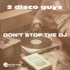 2 Disco Guys - Don't Stop the DJ